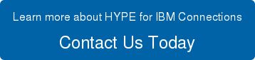 Learn more about HYPE for IBM Connections Contact Us Today